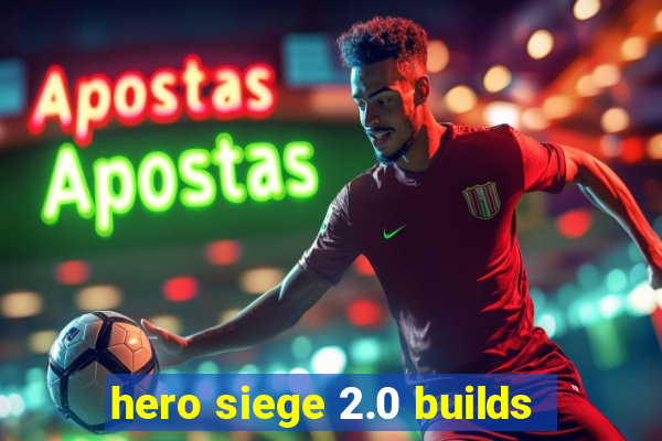 hero siege 2.0 builds