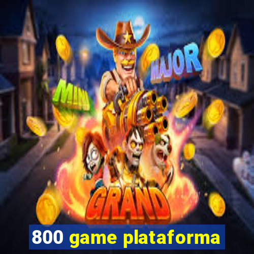 800 game plataforma