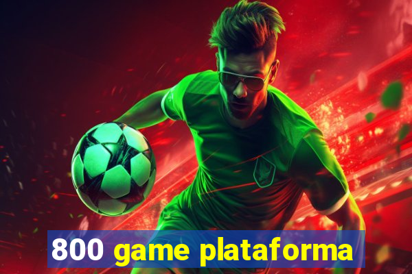 800 game plataforma