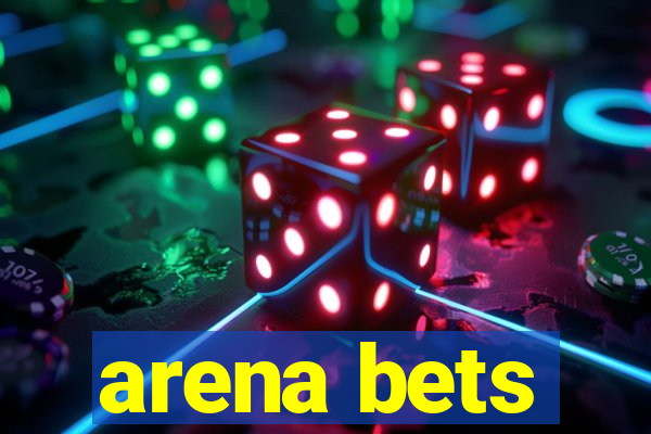 arena bets