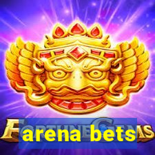 arena bets