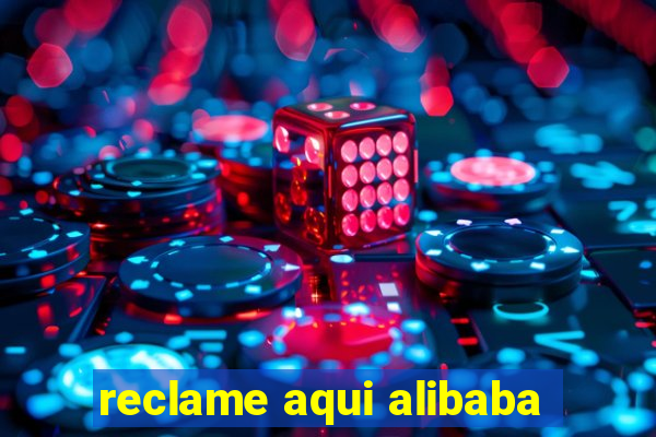 reclame aqui alibaba