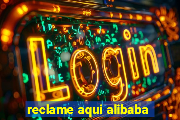 reclame aqui alibaba