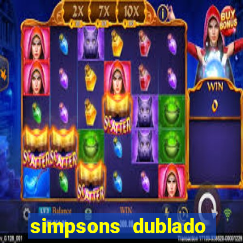 simpsons dublado assistir online