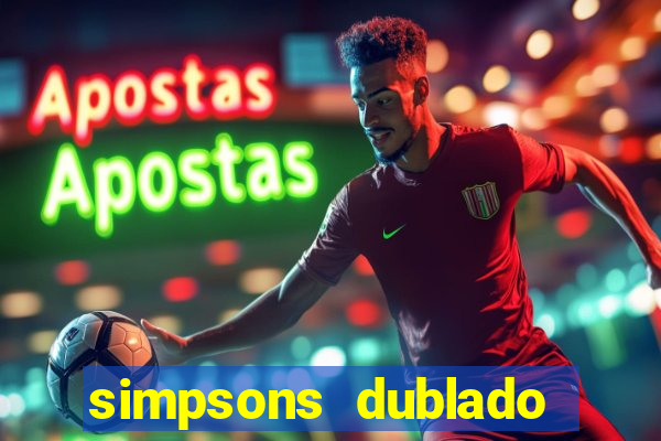 simpsons dublado assistir online