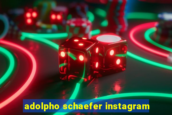 adolpho schaefer instagram