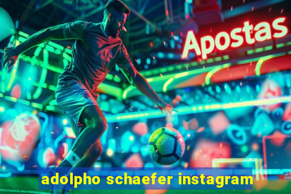 adolpho schaefer instagram