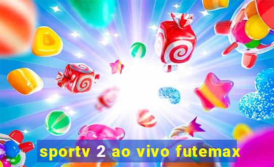 sportv 2 ao vivo futemax