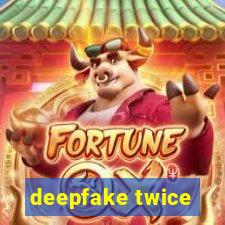 deepfake twice