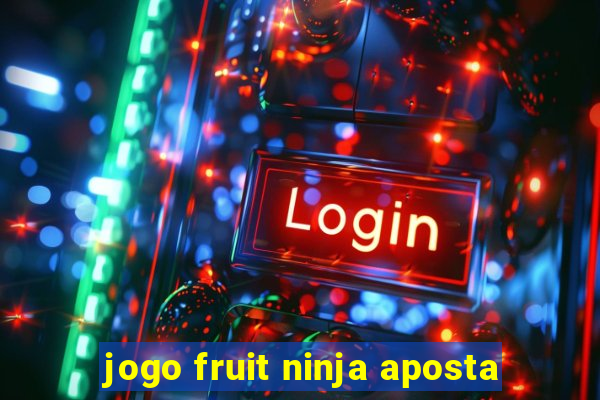 jogo fruit ninja aposta