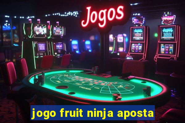 jogo fruit ninja aposta