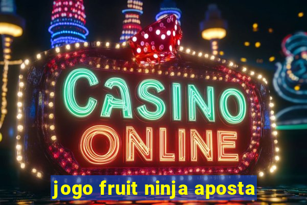 jogo fruit ninja aposta