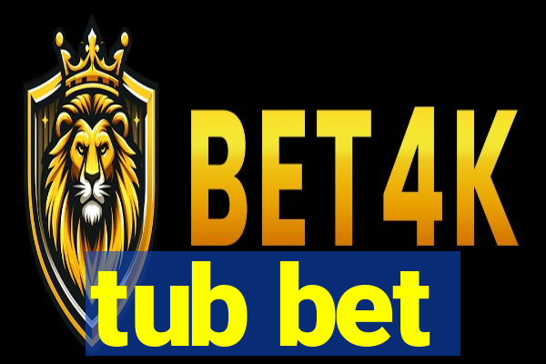 tub bet