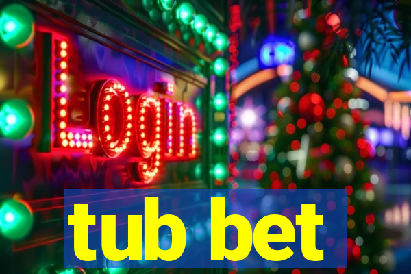 tub bet