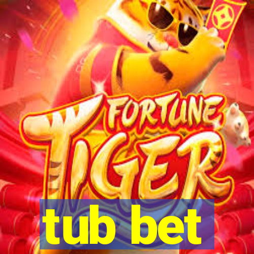 tub bet