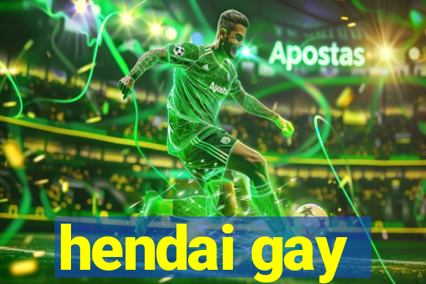 hendai gay