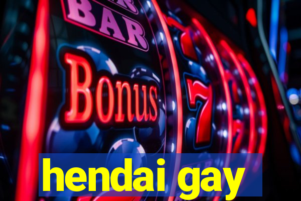 hendai gay