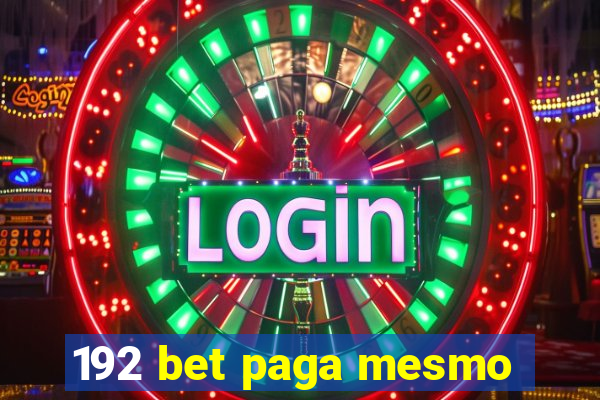 192 bet paga mesmo