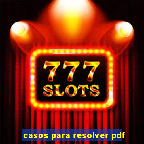 casos para resolver pdf