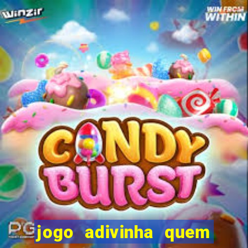 jogo adivinha quem sou eu