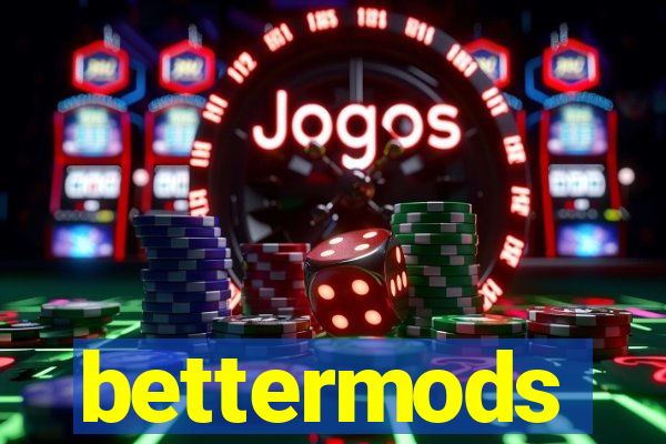 bettermods