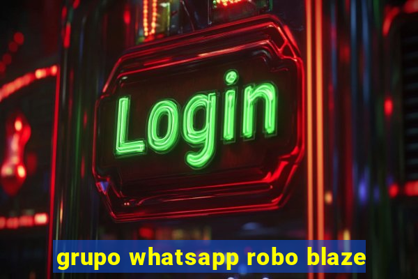 grupo whatsapp robo blaze