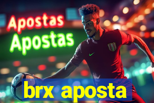 brx aposta