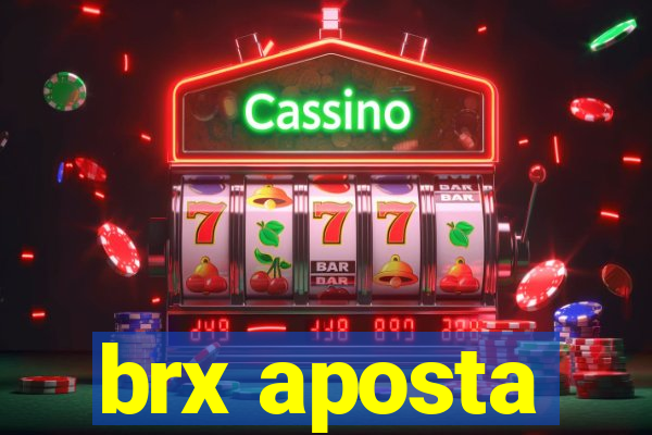 brx aposta