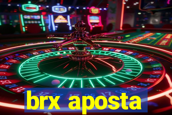 brx aposta