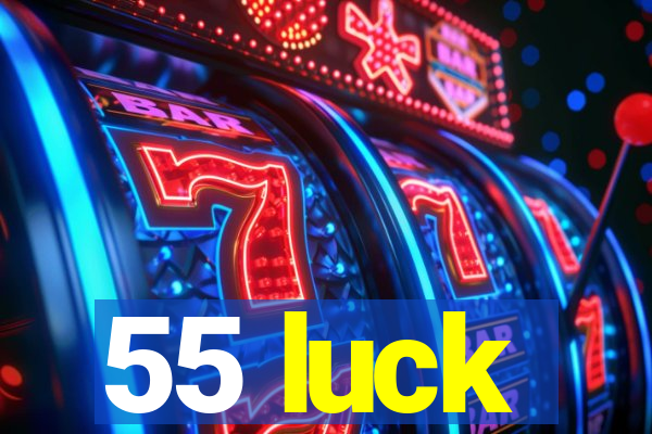 55 luck