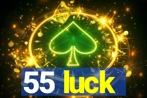 55 luck