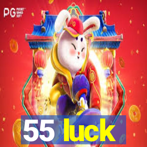 55 luck