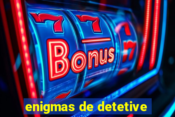 enigmas de detetive