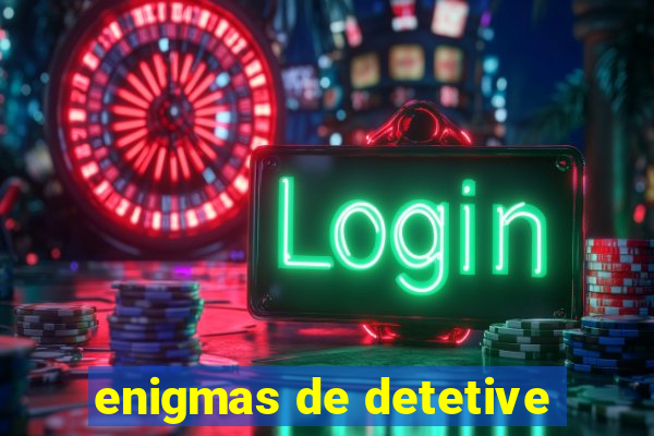 enigmas de detetive