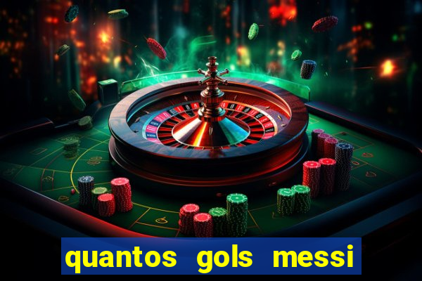 quantos gols messi tem na carreira