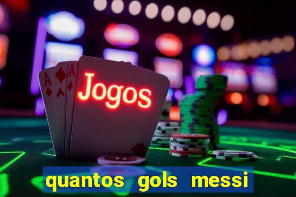 quantos gols messi tem na carreira