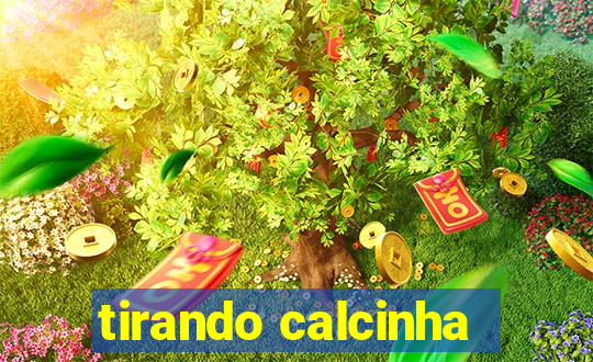 tirando calcinha