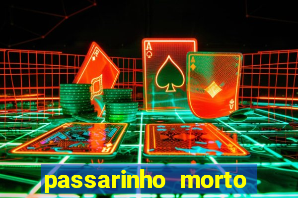 passarinho morto significado espiritual