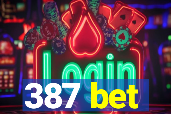 387 bet