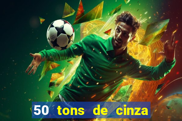 50 tons de cinza online dublado