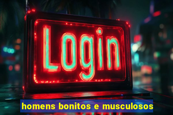 homens bonitos e musculosos