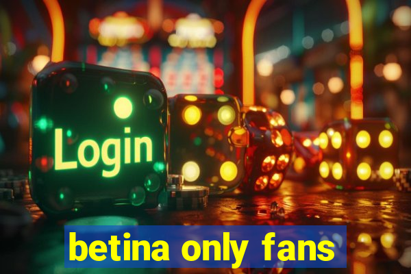 betina only fans