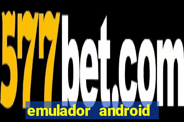 emulador android para pc fraco