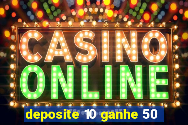 deposite 10 ganhe 50