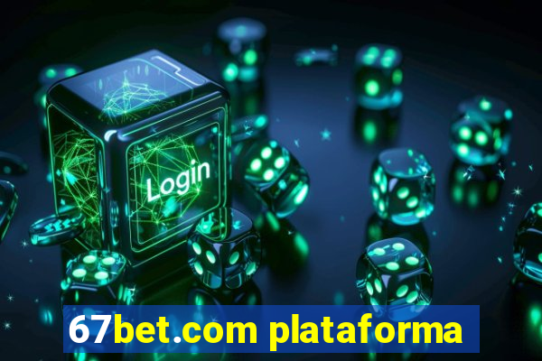 67bet.com plataforma