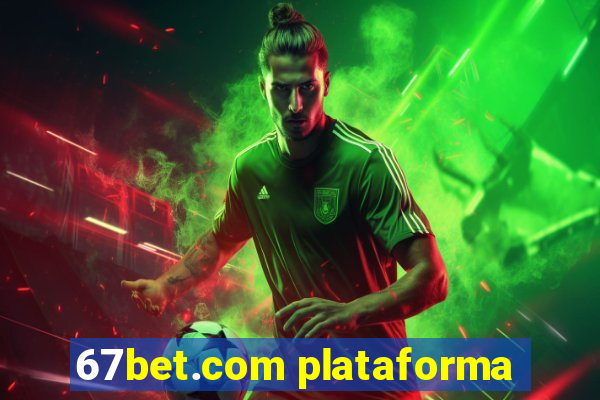 67bet.com plataforma