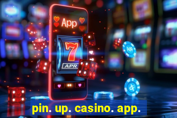 pin. up. casino. app.