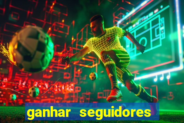 ganhar seguidores brasileiro no instagram