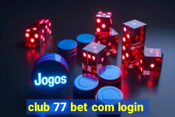 club 77 bet com login