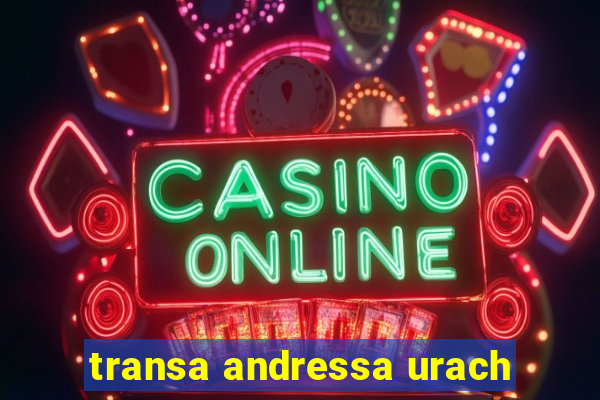 transa andressa urach